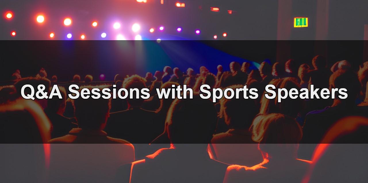 Q&A Sessions with Sports Speakers: Maximizing Audience Interaction at Speaking Events